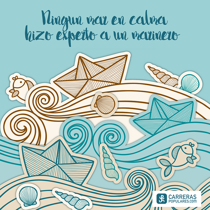 Ningún mar en calma hizo experto a un marinero.