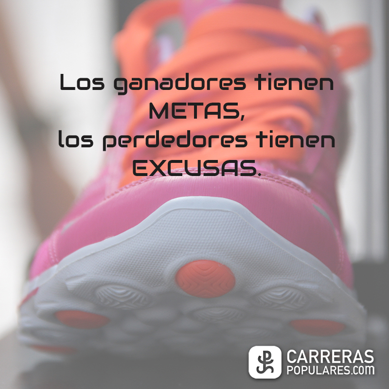 Los ganadores tienen METAS, los perdedores tienen EXCUSAS.