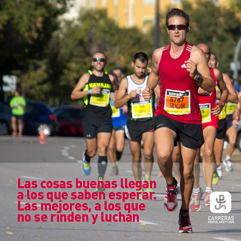 Las cosas buenas llegan a los que saben esperar. Las mejores, a los que no se rinden y luchan.