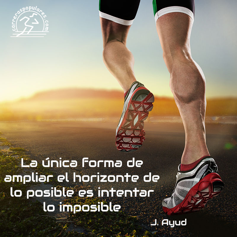 La única forma de ampliar el horizonte de lo posible es intentar lo imposible. -J.Ayud