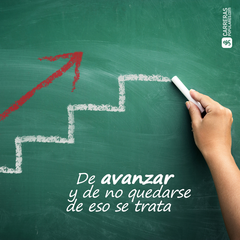 De avanzar y de no quedarse, de eso se trata