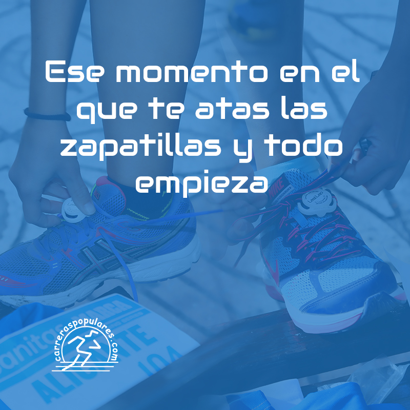 Ese momento en el que te atas las zapatillas y todo empieza