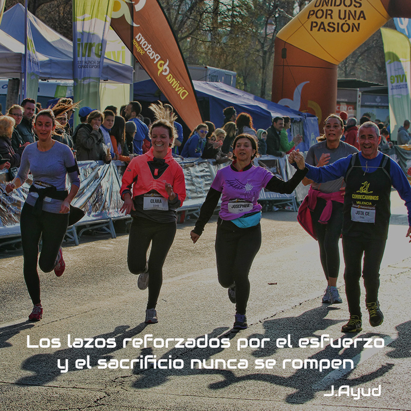 Los lazos reforzados por el esfuerzo y el sacrificio nunca se rompen - J.Ayud