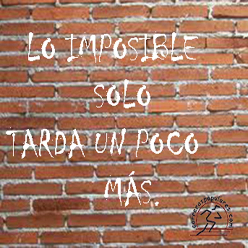 Lo imposible solo tarda un poco más