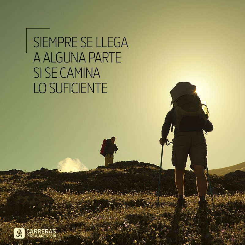 Siempre se llega a alguna parte si se camina lo sufieciente.
