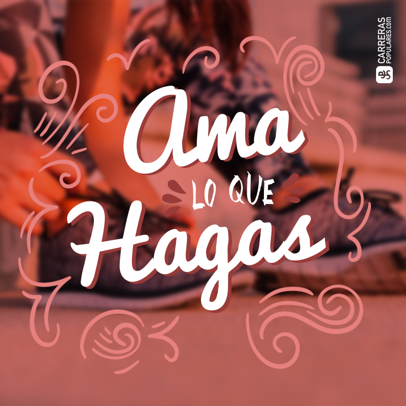 Ama lo que hagas