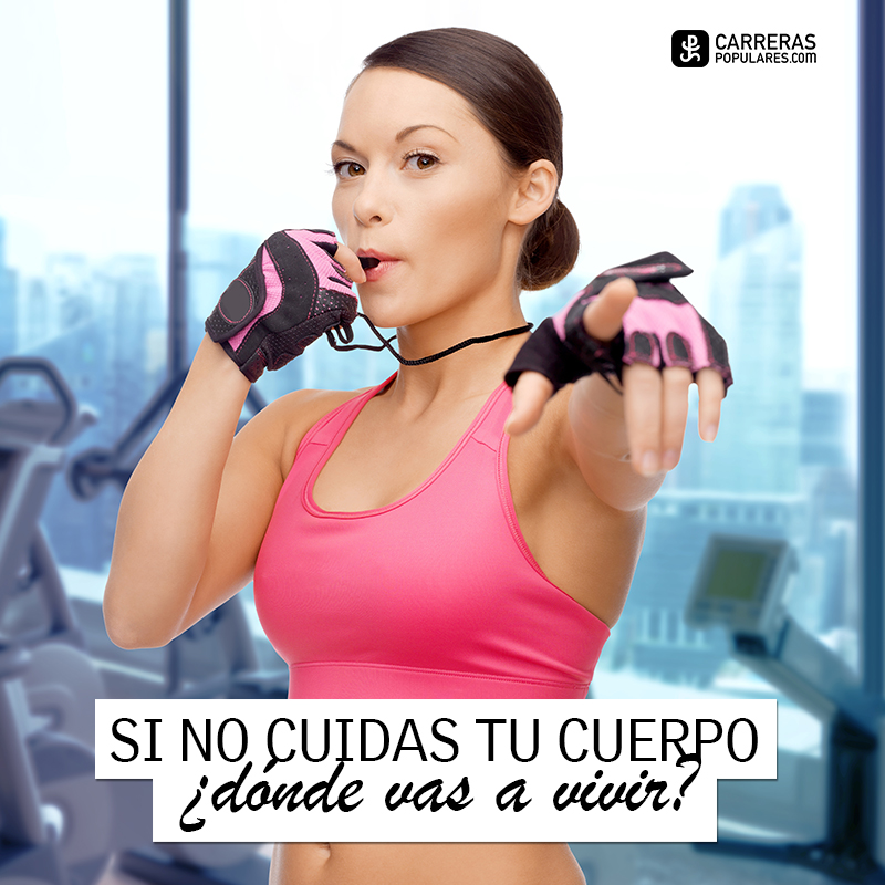 Si no cuidas tu cuerpo ¿dónde vas a vivir?