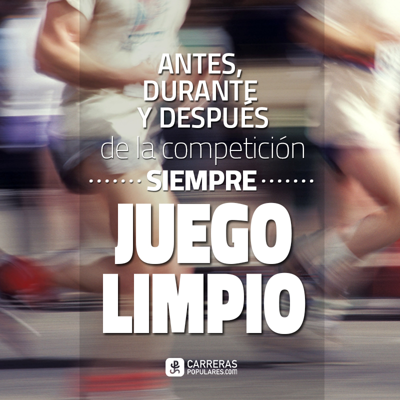 Antes, durante y después de la competición, siempre juego limpio