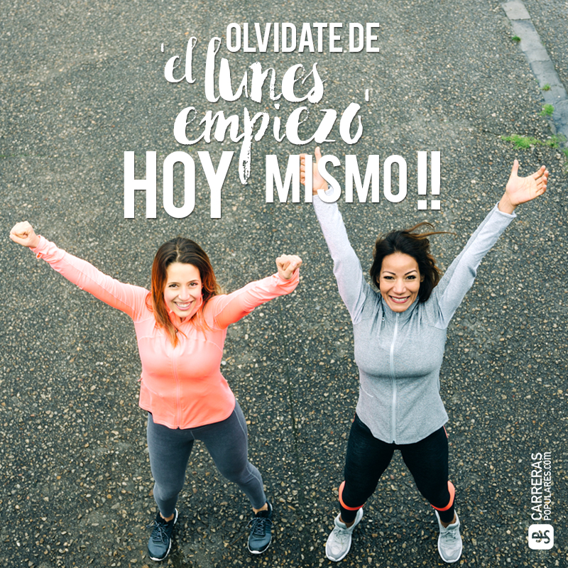 Olvídate de ´el lunes empiezo´ ¡hoy mismo!