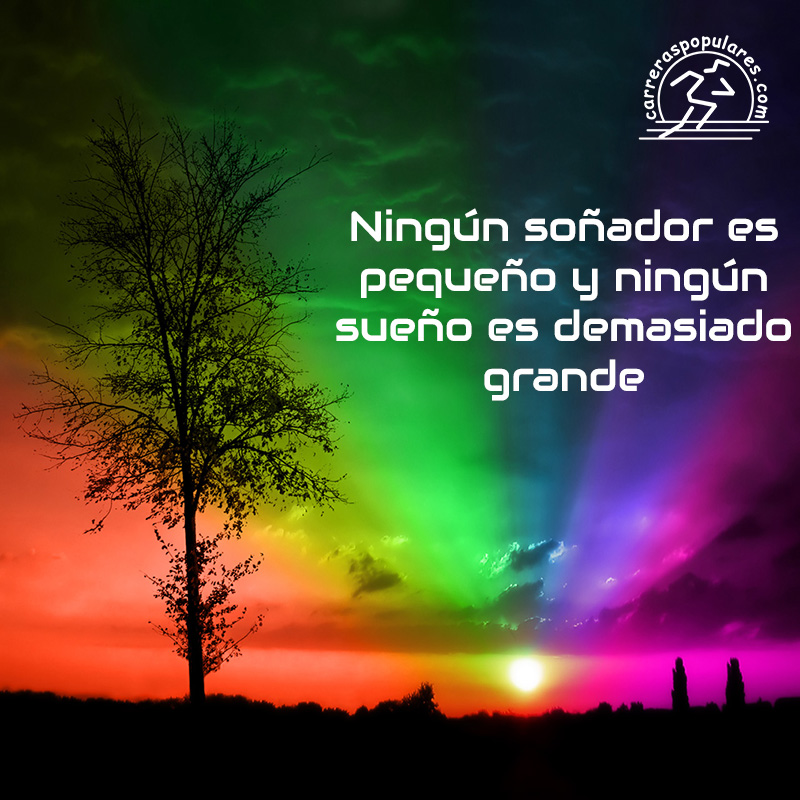 Ningún soñador es pequeño y ningún sueño es demasiado grande
