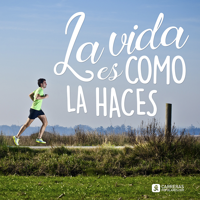 La vida es como la haces
