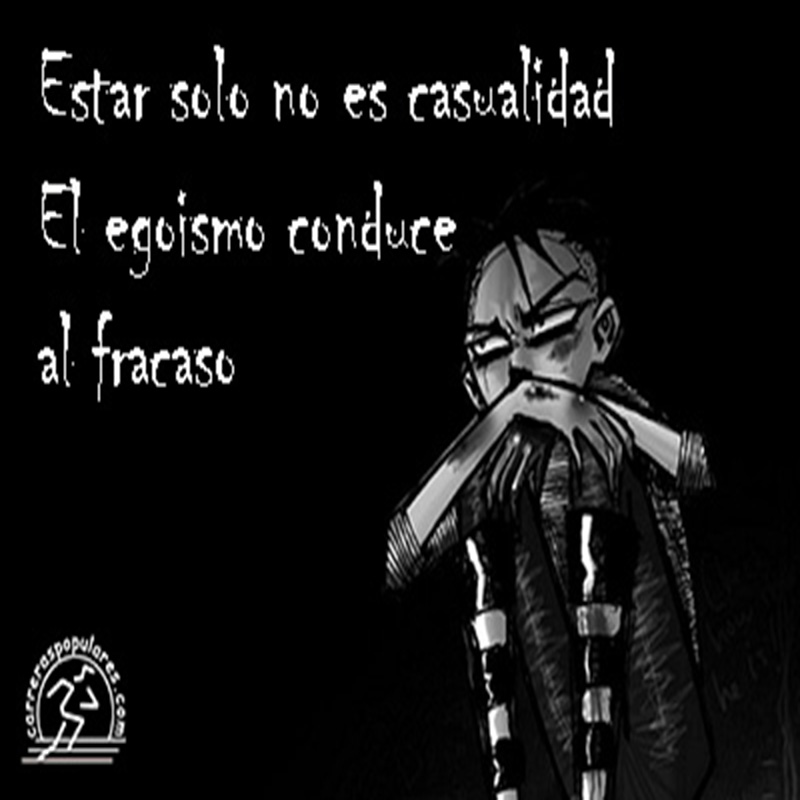 Estar solo no es casualidad. El egoismo conduce al fracaso