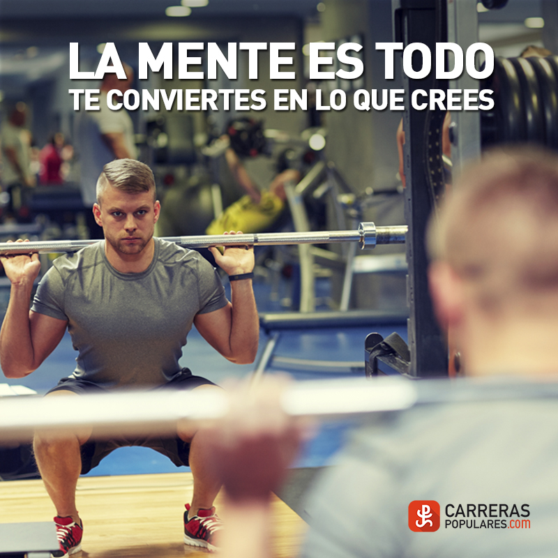 La mente es todo. Te conviertes en lo que crees.