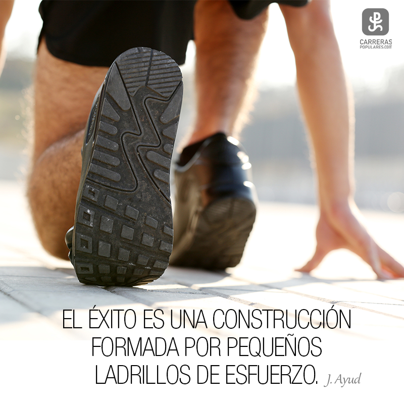 El éxito es una construcción formada por pequeños ladrillos de esfuerzo.