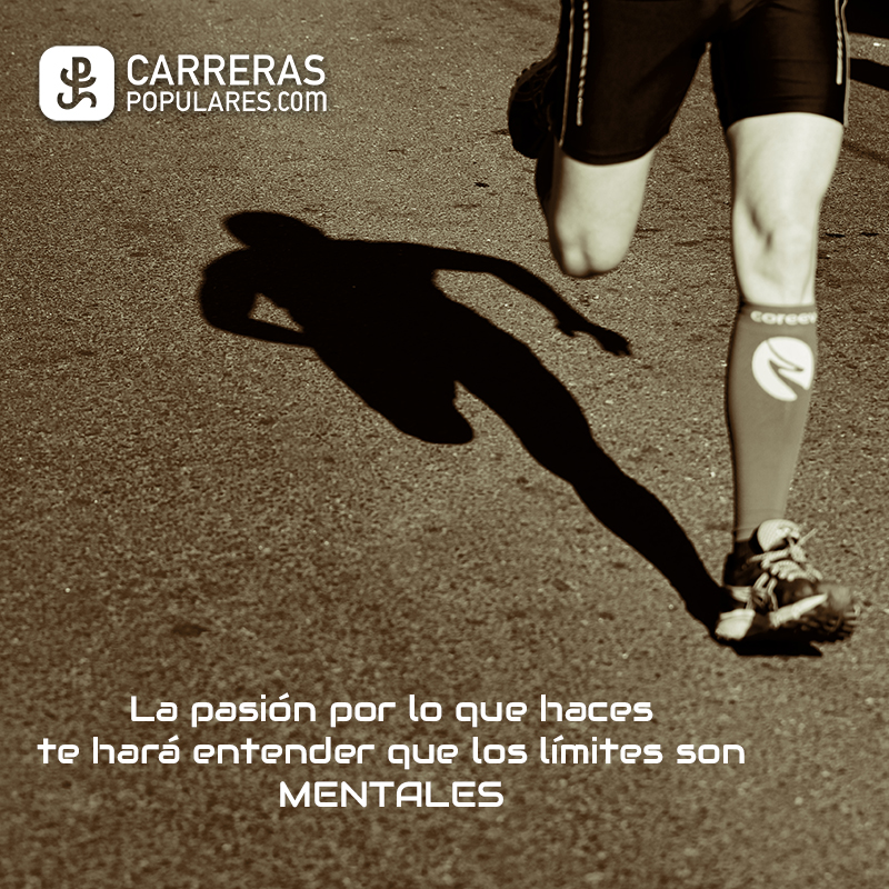 La pasión por lo que haces te hará entender que los límites son MENTALES