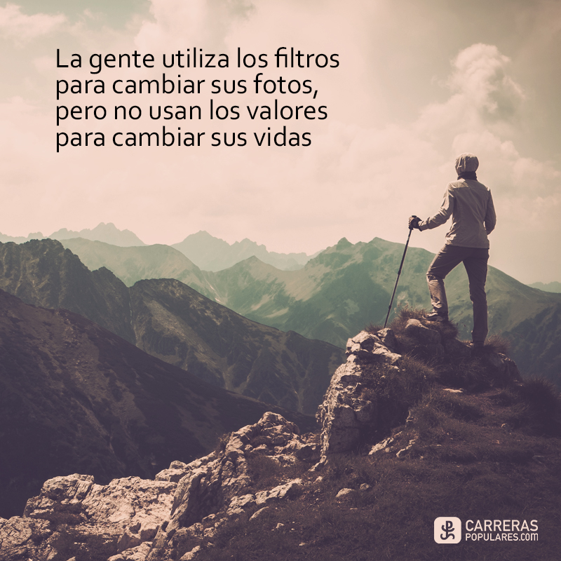La gente utiliza los filtros para cambiar sus fotos, pero no usan los valores para cambiar sus vidas.