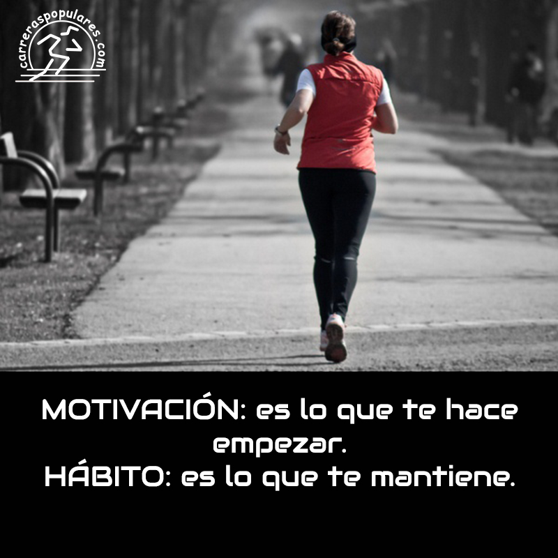 MOTIVACIÓN: es lo que te hace empezar.
HÁBITO: es lo que te mantiene