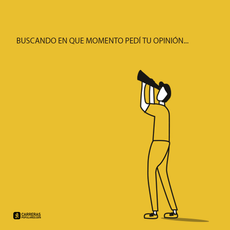 Buscando en que momento pedí tú consejo...
