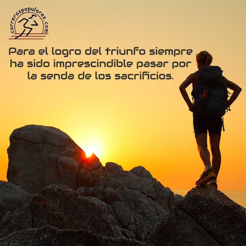 Frase - Para el logro del triunfo siempre ha sido imprescindible pasar por  la senda de los sacrificios