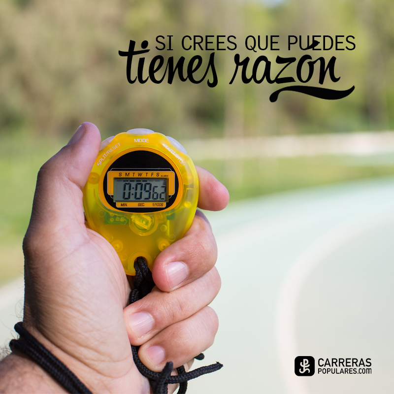 Si crees que puedes, tienes razón.