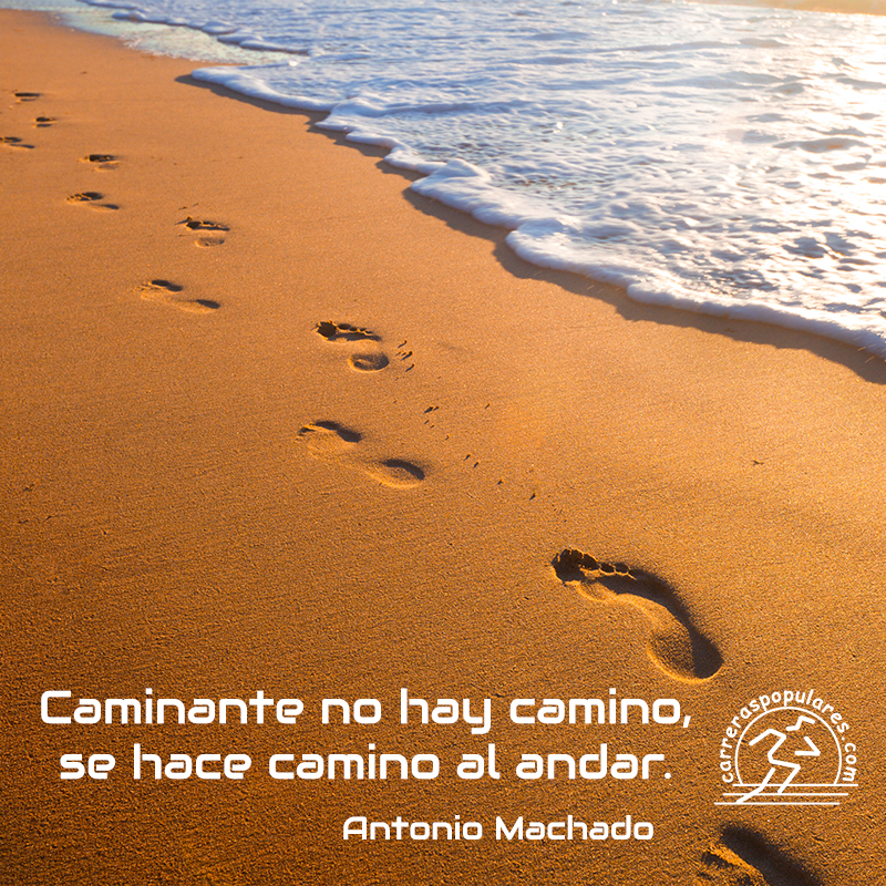 Caminante no hay camino, se hace camino al andar
