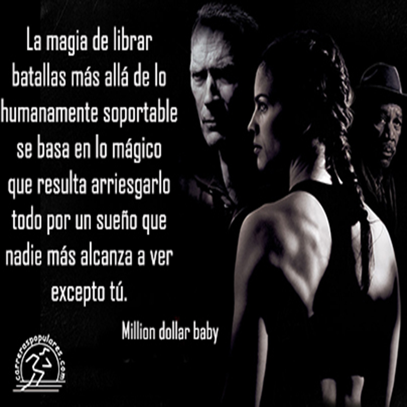 La magia de librar batallas más allá de lo humanamente soportable se basa en lo mágico que resulta arriesgarlo todo por un sueño que nadie más alcanza a ver excepto tú. - Millilon dollar baby