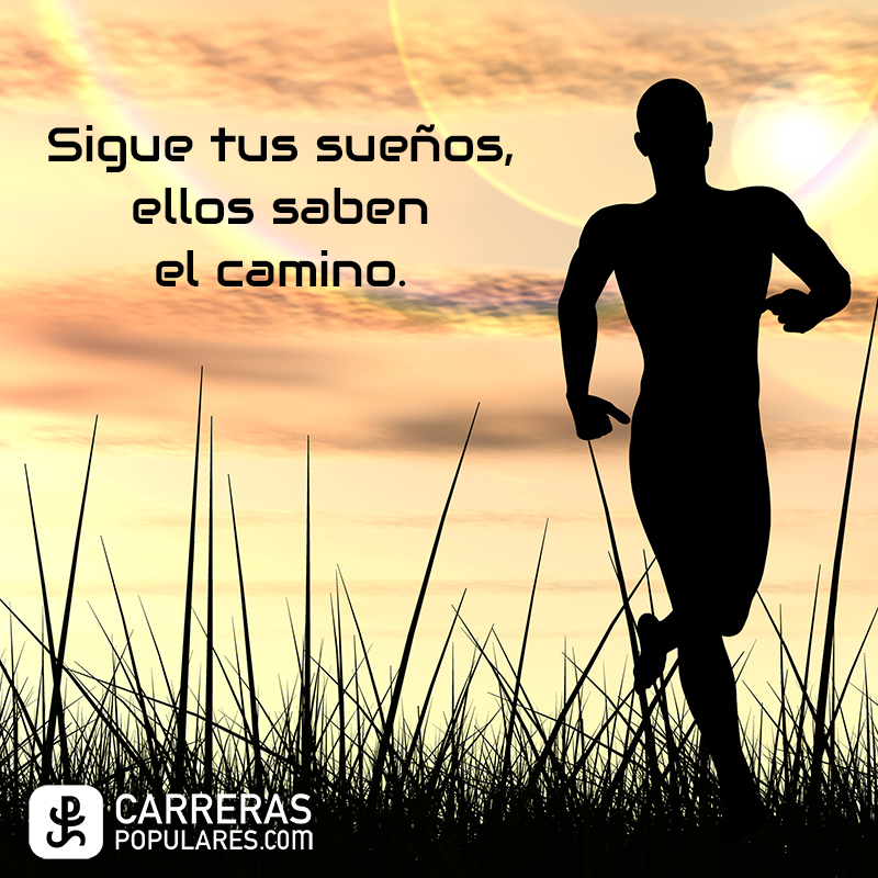 Sigue tus sueños, ellos sabel el camino