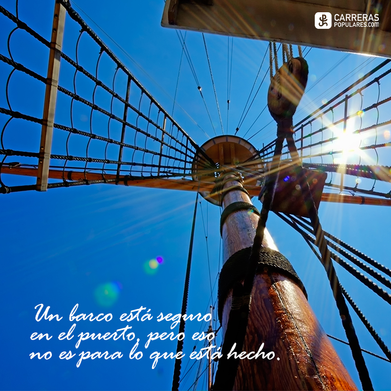 Un barco está seguro en el puerto, pero eso no es para lo que está hecho.