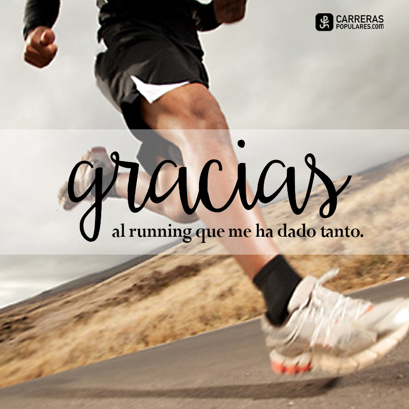 Gracias al running que me ha dado tanto