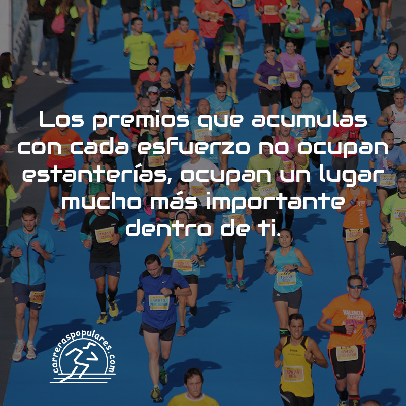 Los premios que acumulas con cada esfuerzo no ocupan estanterías, ocupan un lugar mucho más importante dentro de ti.