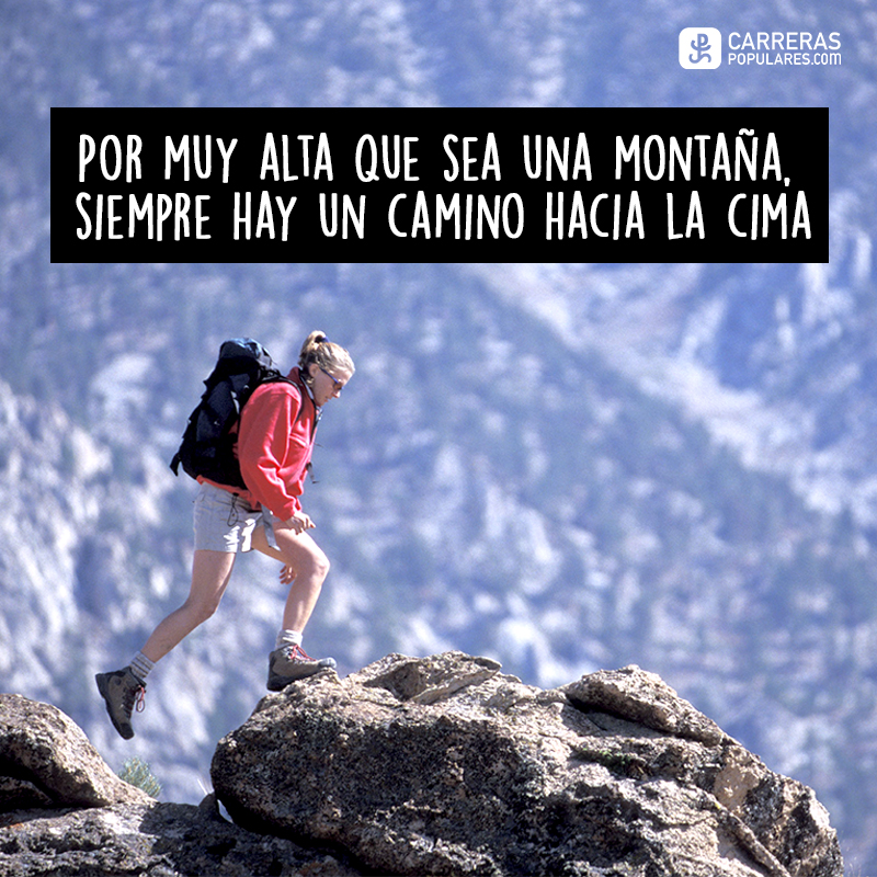 Por muy alta que sea una montaña, siempre hay un camino hacia la cima.