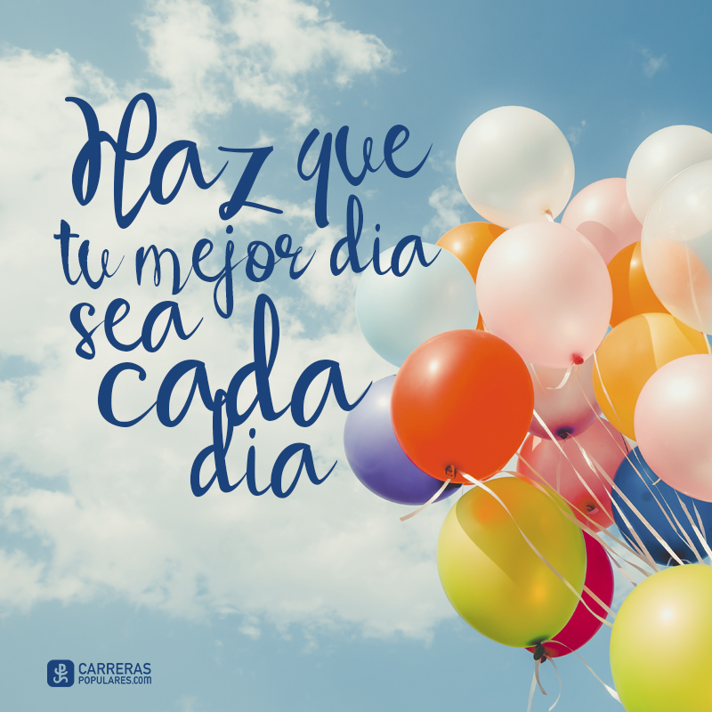 Haz que tu mejor día sea cada día