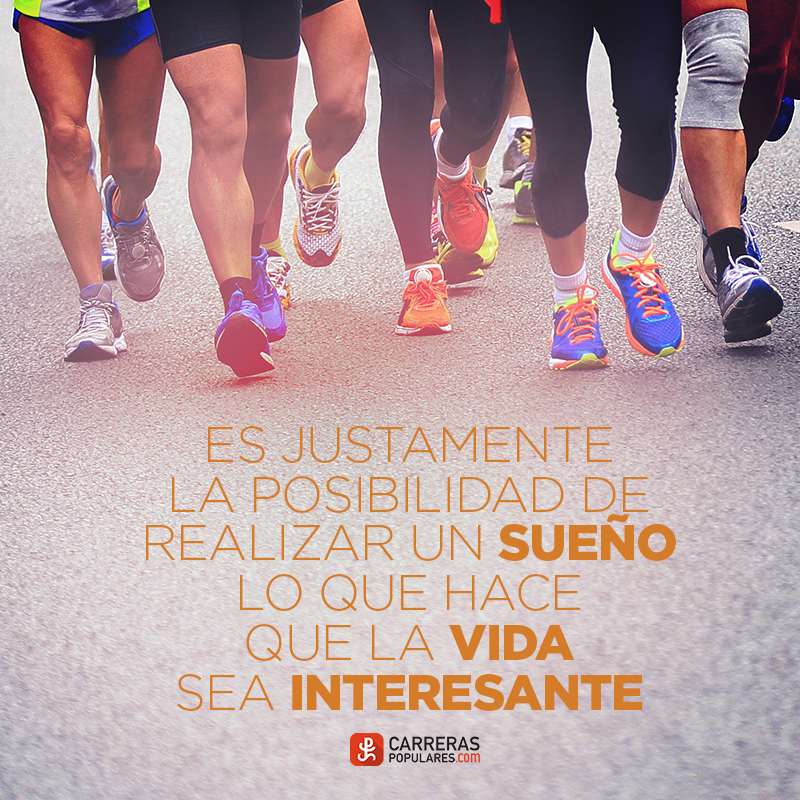 Es justamente la posibilidad de realizar un sueño lo que hace que la vida sea interesante.