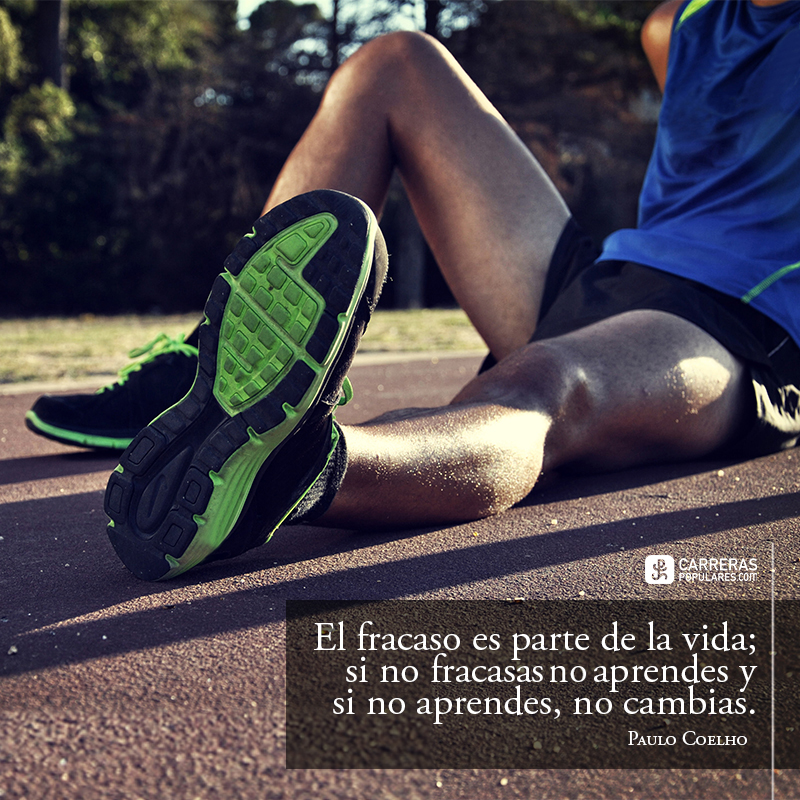 El fracaso es parte de la vida; si no fracasa no aprendes y si no aprendes, no cambias.
