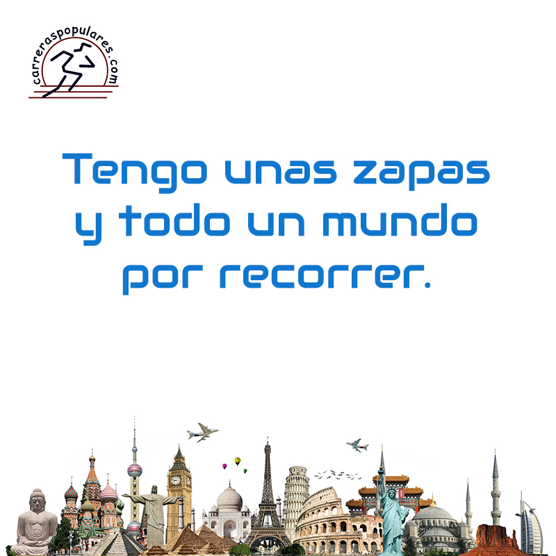 Tengo unas zapas y todo un mundo por recorrer.