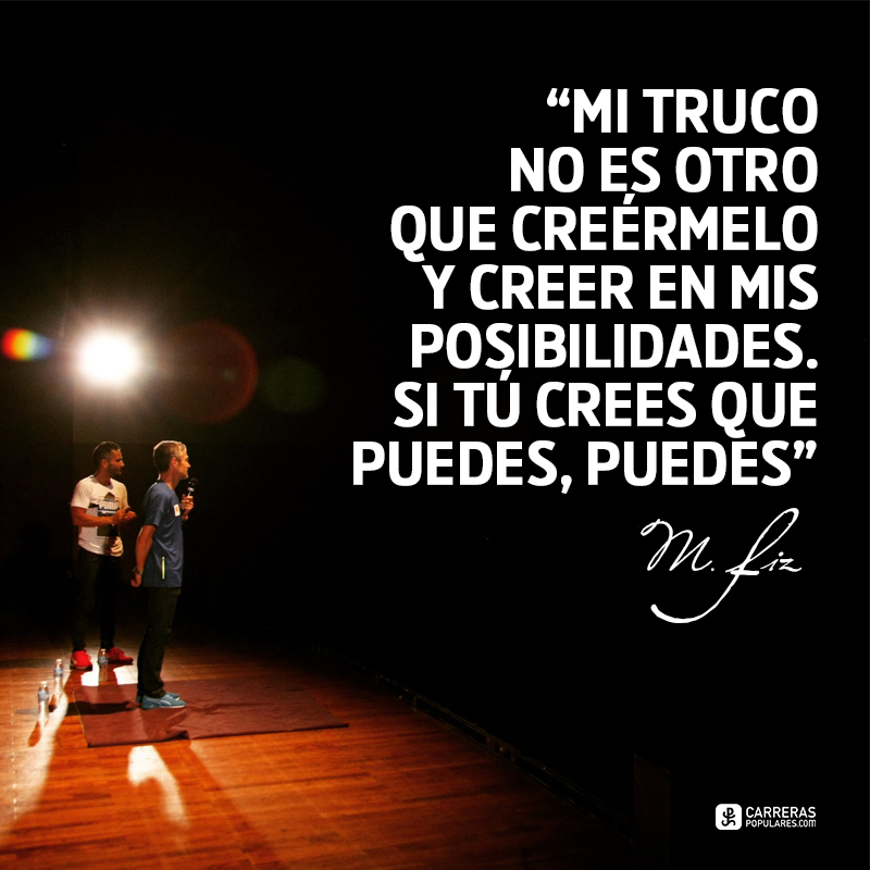 ´Mi truco no es otro que creérmelo y creer en mis posibilidades. Si tú crees que puedes, ¡puedes!´