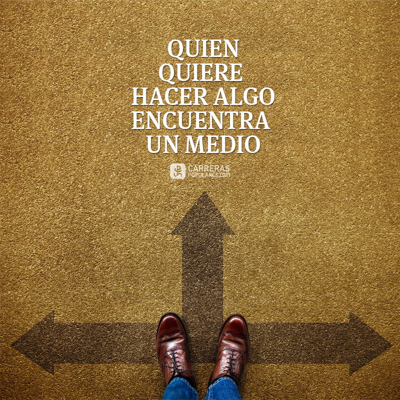 Quien quiere hacer algo encuentra un medio