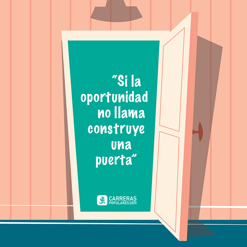 Si la oportunidad no llama, construye una puerta