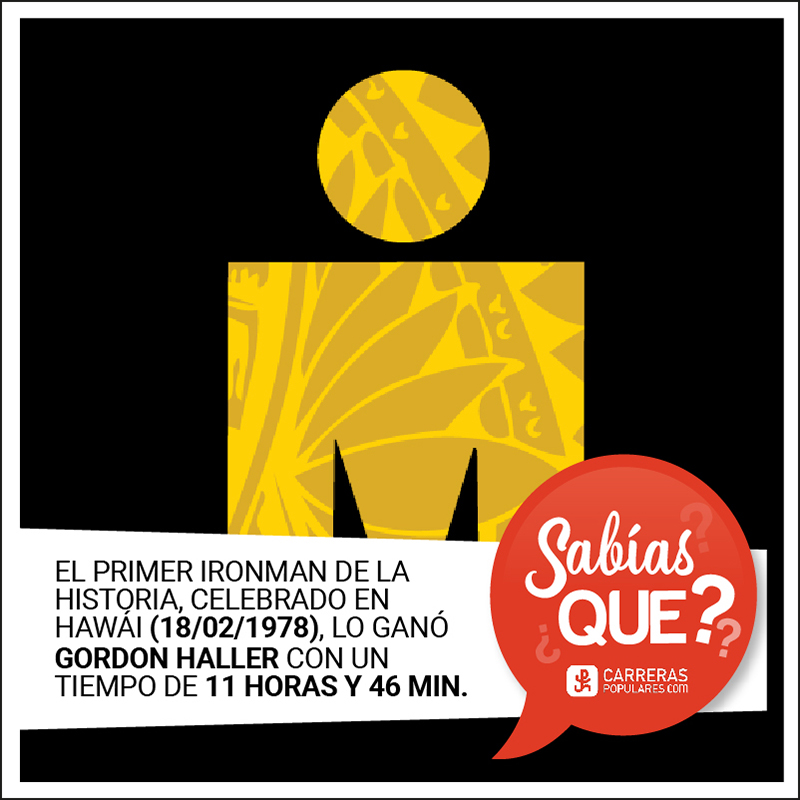 El primer Ironman de la historia, celebrado en Hawái el 18 de febrero de 1978, lo ganó Gordon Haller con un tiempo de 11 horas y 46 minutos.