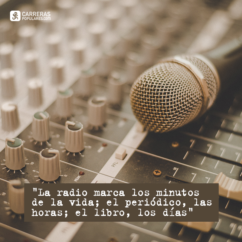 La radio marca los minutos de la vida; el periódico, las horas; el libro, los días