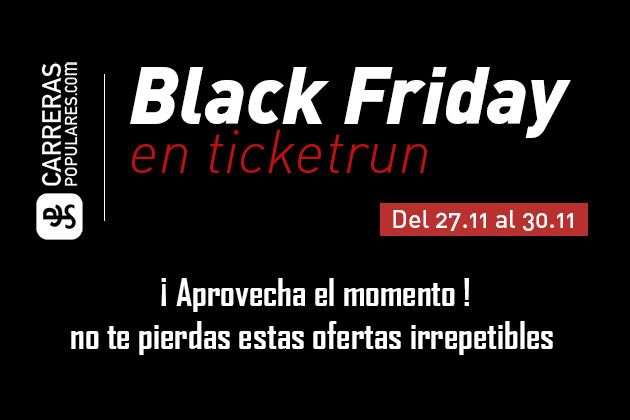 Black Friday en Ticketrun - Carreraspopulares.com Black Friday en Ticketrun - Carreraspopulares.com